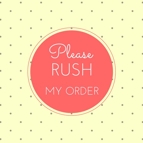 Please Rush My Order