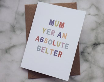 Scottish Mother's day card - Yer an absolute belter