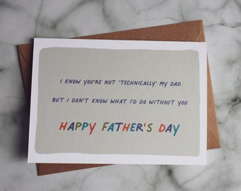 Step Dad Father's day card / Father figure card - I know you're not technically my Dad