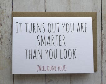 Well done card // Congratulations card // New job card // Success Card // Funny card // Graduation card // You are smarter than you look //