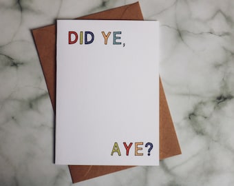 Scottish Well Done card - Did ye, aye?