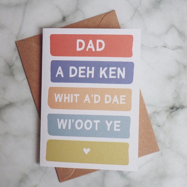 Scottish Father's day card - A den ken whit a'd dae wi'oot ye