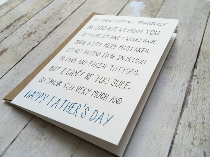 May include: A white card with a blue and black handwritten message that reads "So I know you're not "technically" my dad but without you in my life I'm sure I would have made a lot more mistakes. I'm not saying I'd be in prison or have any facial tattoos. But I can't be too sure. So thank you very much and Happy Father's Day."