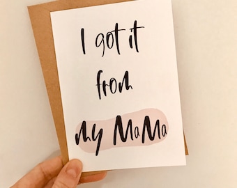 Birthday card for Mum // Funny Mum birthday card // I got it from my Mama //