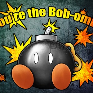 You&#39;re the Bob-Omb! 8.5x11 Print