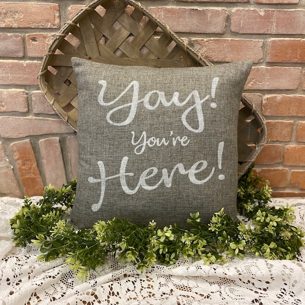 Yay! You're Here Pillow Cover-Welcoming Pillow Cover-Porch Pillow Cover-Couch Pillow Cover-Guest Room Pillow-Farmhouse Style Pillow Cover