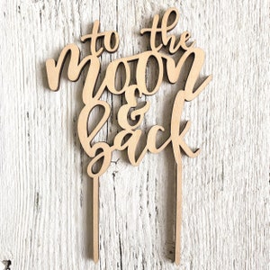 Cake Topper - Hochzeit - Bis zum Mond und zurück - Hochzeitsdeko - Party Deko - Laser Cut - Holz - Kalligraphie - Braut - Hochzeitstorte
