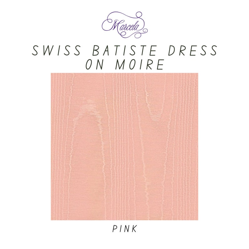 May include: A square swatch of pink Swiss batiste fabric featuring a moire pattern. The text at the top reads Marcela, SWISS BATISTE DRESS ON MOIRE, and the word PINK is printed at the bottom of the image, identifying the color of the textile.