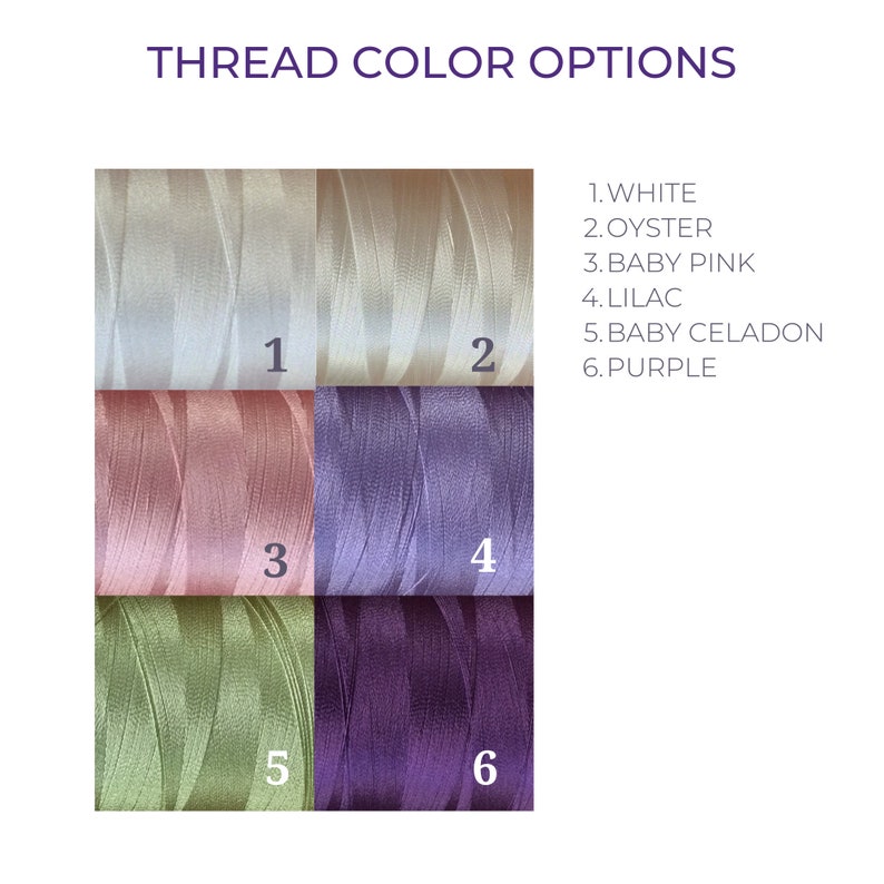 May include: A grid of six spools of embroidery thread labeled THREAD COLOR OPTIONS with numbered colors: 1. White, 2. Oyster, 3. Baby Pink, 4. Lilac, 5. Baby Celadon, and 6. Purple. Each spool shows a distinct color and a smooth, shiny texture.