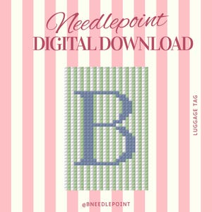 May include: Digital download of a needlepoint luggage tag design. The tag features a blue letter "B" on a green and white striped background. The background is set against a pink and white striped pattern. Text includes "Needlepoint DIGITAL DOWNLOAD" and "LUGGAGE TAG".