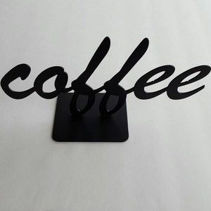 Coffee Sign. Metal Decor. Home Decor. Kitchen Decor. Coffee Metal Decor on a Stand.  Housewarming Gift.   For Home or Office.