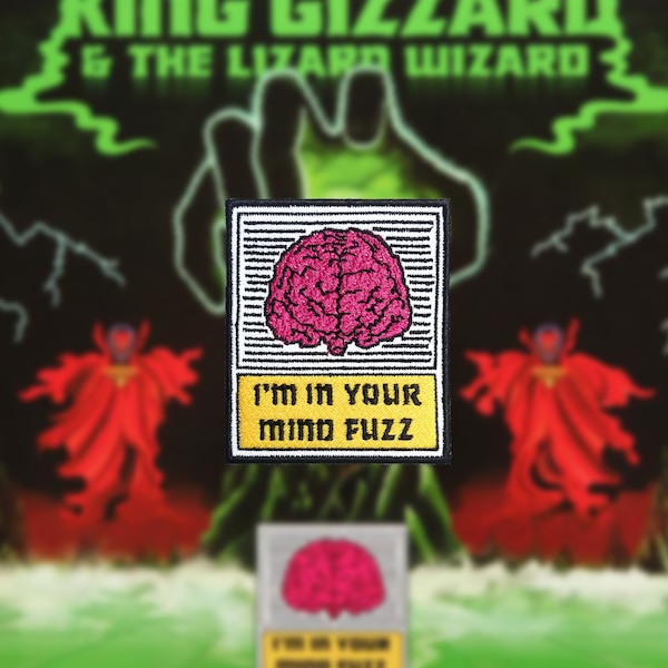 May include: A pink brain with a yellow border and the text "I'm in your mind fuzz" on a black and white striped background. The patch is embroidered and has a black border.