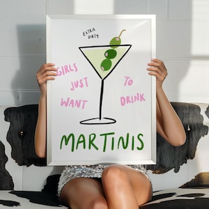 Girls Just Want Martinis Art Print, Kitchen Art, Bar Cart Art, Cocktail Poster, Aesthetic Wall Art, Living Room Art, Drink Art, Trendy Art