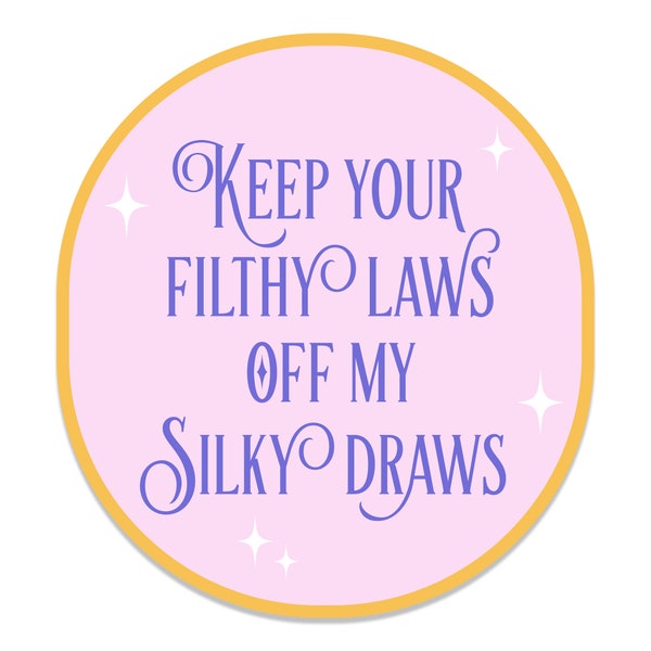 Filthy Laws Off My Silky Draws Pro-Choice Sticker, Reproductive Rights Sticker, Abortion Rights Sticker, Women's Rights Sticker