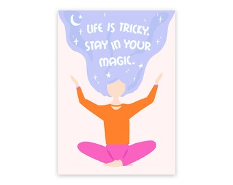 May include: Illustration of a person in a seated yoga pose with arms raised. The person wears an orange top and pink pants. The person's light blue hair flows upwards, with the text "LIFE IS TRICKY. STAY IN YOUR MAGIC." and stars.