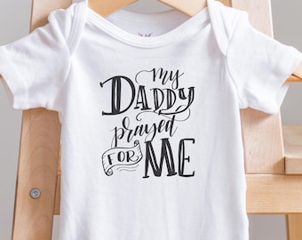My Daddy Prayed For Me Onesie® , Faith Baby Gift, Christian Baby Gift
