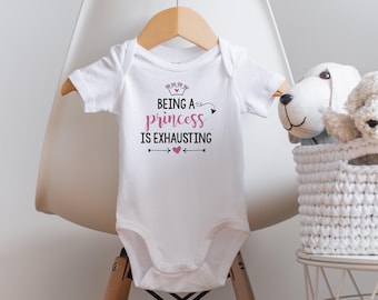 Funny Baby Onesie®: Being A Princess Is Exhausting