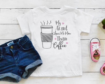 Aunt Toddler Shirt, My Aunt Loves Me Shirt, Cool Like My Aunt, Coffee Shirt for Kids, Toddler Girl Shirt, Toddler Gift, Cute Toddler Shirt