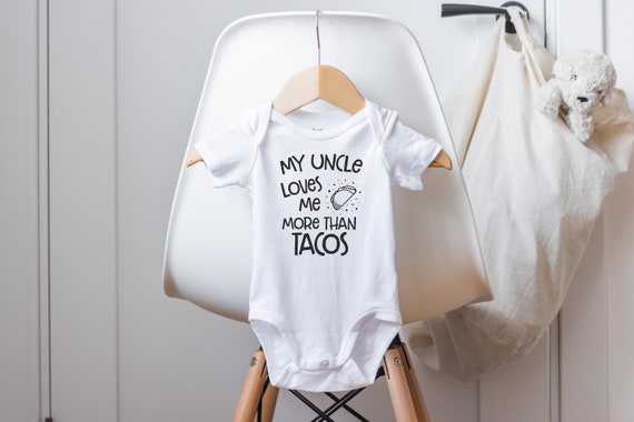 My Uncle Loves Me More Than Tacos, Gift to Niece or Nephew, Baby Announcement, Baby Shower