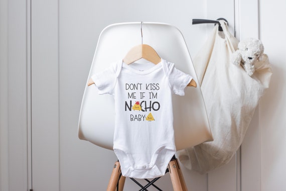 Don't Kiss Me if I'm Nacho Baby Onesie®, Nacho Baby Onesies®, No Kissing Baby