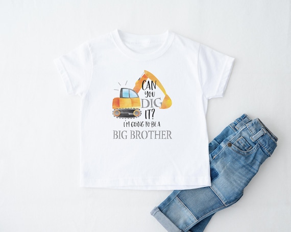 Can You Dig It Big Brother Shirt, Big Brother To Be Shirt, Toddler Boy Clothes, Construction Toddler Shirt, I'm Going To Be a Big Brother