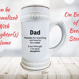 Funny Beer Stein Gift for Dad from Daughter, Can be Personalized, Custom Sentimental Dad Beer Mug, Birthday, Christmas or Father&#39;s Day Gift