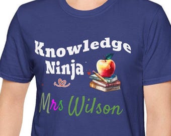 Knowledge Ninja T-Shirt: Teacher Appreciation Gift, Back to School Apparel