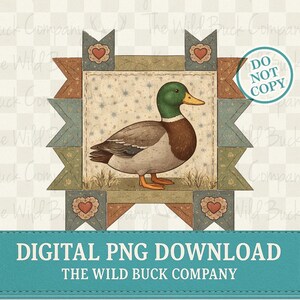 May include: A digital PNG download featuring a detailed illustration of a mallard duck. The duck is set against a backdrop of a quilt-like design with heart accents. The text "DIGITAL PNG DOWNLOAD" and "THE WILD BUCK COMPANY" are also present.