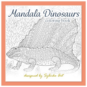 May include: A black and white coloring page featuring a detailed mandala dinosaur with intricate patterns. The title "Mandala Dinosaurs coloring book" is at the top of the page, and the text "designed by Sybirko Art" is at the bottom.