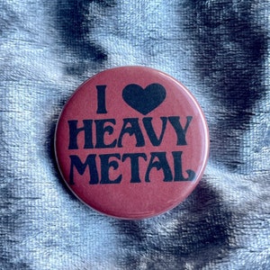 I Love Heavy Metal Button Badge, Vintage Style, Metalhead Pin Back Button Badge, Heavy Metal Pin, Death Metal Badge, Colourful Cute, 1980s