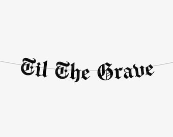 Goth Wedding Decoration Banner, Til The Grave, Gothic Emo Engagement Party, Proposal Romantic Love Dark Halloween Wedding Until Death