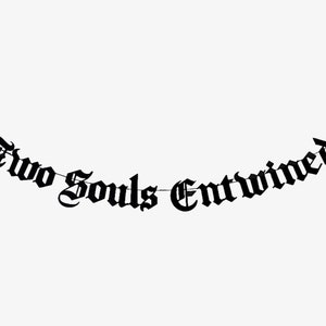 Two Souls Entwined Old English Goth Wedding Decoration Banner, Gothic Letter Emo Engagement Party Proposal Romantic Love Quote Heart