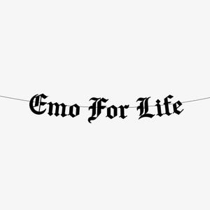 Emo For Life Banner, Elder Emo, Gothic Blackletter Garland, Emo Forever Decor, Not a Phase, Funny Banner, Scene Kid, Pop Punk Never Party