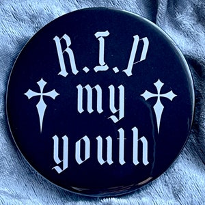 RIP Youth Button Badge, Gothic Birthday Gift, Birthday Pin, Funeral Birthday Party, Black & White, Emo Your Youth, Large Giant Badge