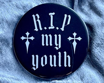 RIP Youth Button Badge, Gothic Birthday Gift, Birthday Pin, Funeral Birthday Party, Black & White, Emo Your Youth, Large Giant Badge