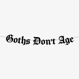 Goths Don’t Age Old English Gothic Birthday  Banner - Happy Birthday Banner, Emo Birthday Party Banner, Funeral Birthday, 30 40 50