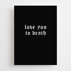 Love You To Death Card, Goth Valentine's, Gothic Anniversary, Emo Love Card, Alternatief, Valloween, Heavy Metal, Tot de dood, Minimalistisch