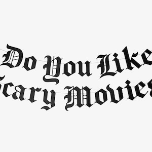 Do You Like Scary Movies? Old English Goth Banner, Gothic Blackletter Garland, Horror Movie Night Decoration, Scream Halloween Party Decor