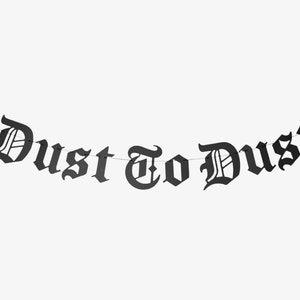 Dust To Dust Old English Banner, Gothic Letter Garland, Emo Goth Decor, Funeral Birthday, Death To My 20s, Halloween Party, Ashes To Ashes