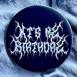 Black Metal Style Large Birthday Badge, It’s My Birthday, Metal Birthday Party, Birthday Gift, Metalhead Birthday Button Badge, Heavy Metal