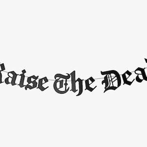 Raise The Dead Old English Banner, Gothic Letter Garland, Goth Emo Decor, Halloween Decoration, Halloween Banner Party Hard Zombie Vampire