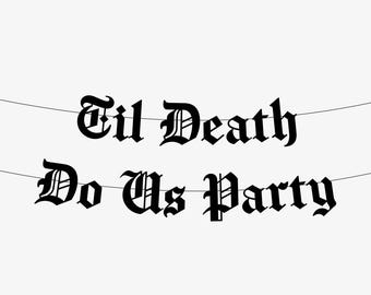 Til Death Do Us Party Goth Banner, Gothic Wedding Decoration, Emo Bridal Shower, Until Death Bachelorette Hen Party Decor Birthday
