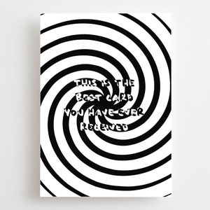 Carte drôle, c'est la meilleure carte, carte d'anniversaire en retard, carte meilleur ami, juste parce que, hypnose monochrome Noël Saint-Valentin humoristique