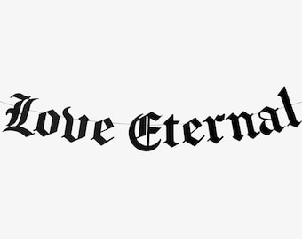 Love Eternal Old English Goth Wedding Decoration Banner, Gothic Letter Emo Engagement Party Proposal Romantic Love Quote Eternal Love