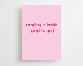 Goth Valentine’s Card, Gothic Anniversary, Emo Love Card, Valloween, Alternative, Heavy Metal, Everything Is Terrible Except For You