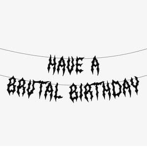 Heavy Metal Birthdy Banner, Emo Party Decor, Black Metal, Metalhead Gift, Goth Garland, Alternative Rock n Roll, Have A Brutal Birthday