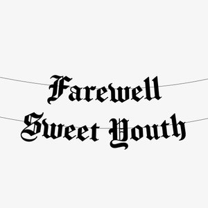 Farewell Sweet Youth Old English Goth Banner - Happy Birthday, Gothic Blackletter Party Garland, Emo Birthday Party Banner, Thirtieth Goth