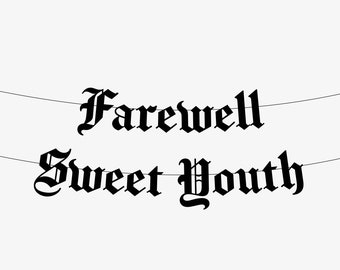 Farewell Sweet Youth Old English Goth Banner - Happy Birthday, Gothic Blackletter Party Garland, Emo Birthday Party Banner, Thirtieth Goth