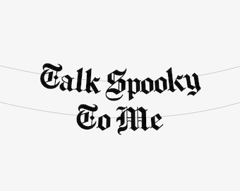 Talk Spooky To Me Old English Gothic Letter Banner, Halloween Banner, Happy Halloween, Goth Decor, Halloween Decoration, Dirty Funny Pun