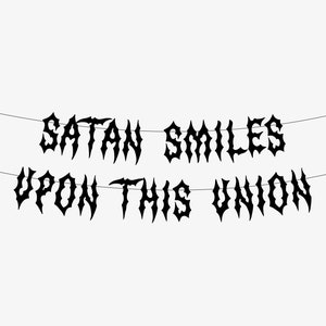 Schwarzmetall Hochzeit Dekoration Banner, Satan lächelt nach dieser Union, Metalhead Dekor, Goth Verlobungsfeier, Rock n Roll Horror Alternative